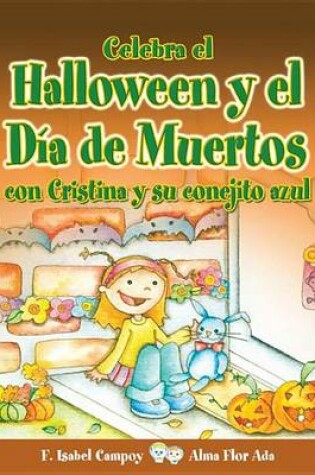 Cover of Celebra El Halloween y El Dia de Muertos Con Cristina y Su Conejito Azul