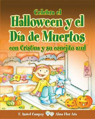 Book cover for Celebra El Halloween y El Dia de Muertos Con Cristina y Su Conejito Azul