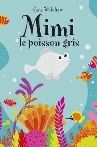 Cover of Mimi Le Poisson Gris