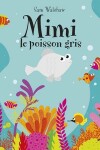 Book cover for Mimi Le Poisson Gris