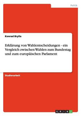 Book cover for Erklarung von Wahlentscheidungen - ein Vergleich zwischen Wahlen zum Bundestag und zum europaischen Parlament