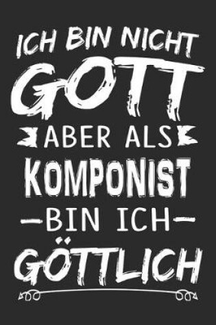 Cover of Ich bin nicht Gott aber als Komponist bin ich goettlich