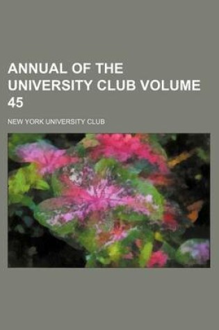 Cover of Annual of the University Club Volume 45