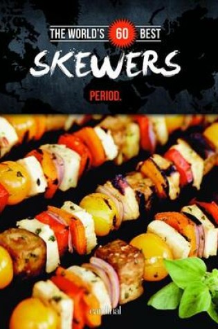 Cover of The World's 60 Best Skewers Period.