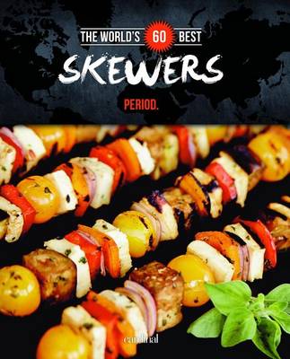 Book cover for The World's 60 Best Skewers Period.