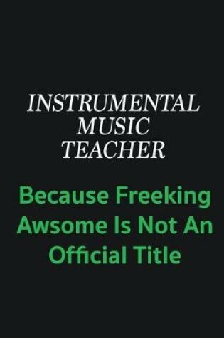 Cover of Instrumental Music Teacher because freeking awsome is not an offical title