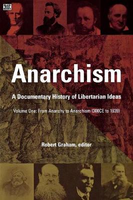 Book cover for Anarchism Volume One - A Documentary History of Libertarian Ideas, Volume One - From Anarchy to Anarchism