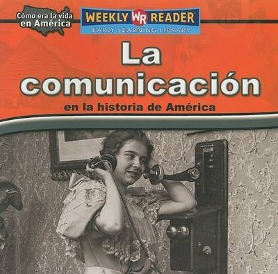 Book cover for La Comunicaci�n En La Historia de Am�rica (Keeping in Touch in American History)