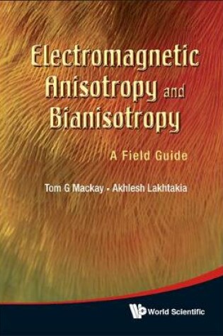 Cover of Electromagnetic Anisotropy And Bianisotropy: A Field Guide