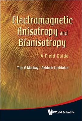 Book cover for Electromagnetic Anisotropy And Bianisotropy: A Field Guide