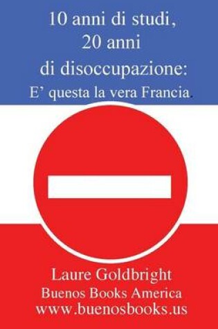 Cover of 10 Anni Di Studi, 20 Anni Di Disoccupazione