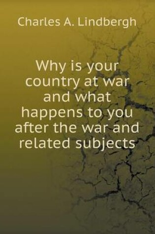 Cover of Why is your country at war and what happens to you after the war and related subjects