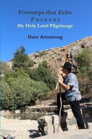 Cover of Footsteps That Echo Forever: My Holy Land Pilgrimage