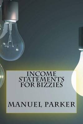 Book cover for Income Statements For Bizzies