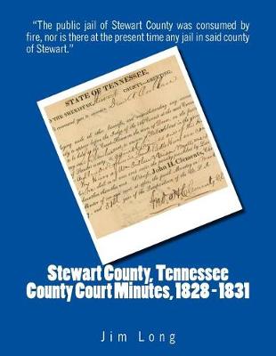 Book cover for Stewart County, Tennessee County Court Minutes, 1828 - 1831