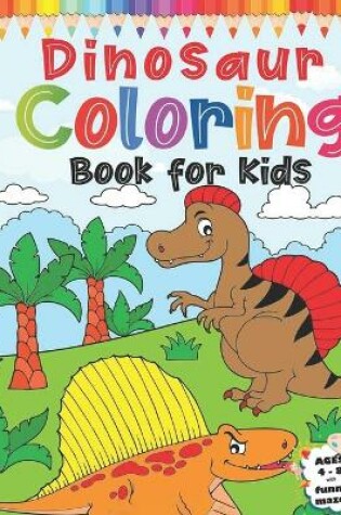 Cover of Dinosaur Coloring Book For Kids Ages 4-8