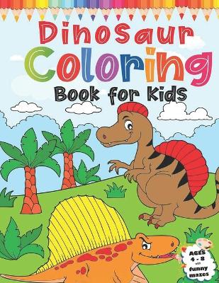 Book cover for Dinosaur Coloring Book For Kids Ages 4-8