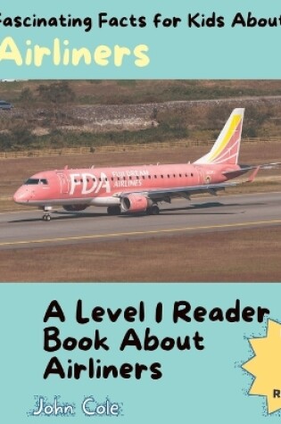 Cover of Fascinating Facts for Kids About Airliners
