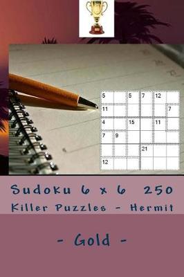 Book cover for Sudoku 6 X 6 - 250 Killer Puzzles - Hermit - Gold