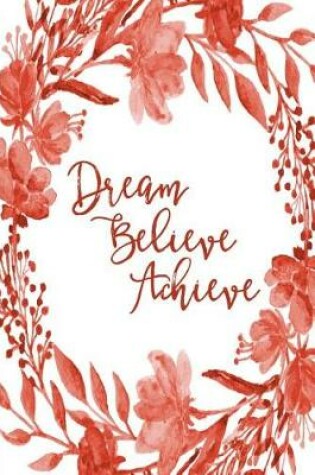 Cover of Inspirational Bullet Dot Grid Journal - Dream Believe Achieve (Red)