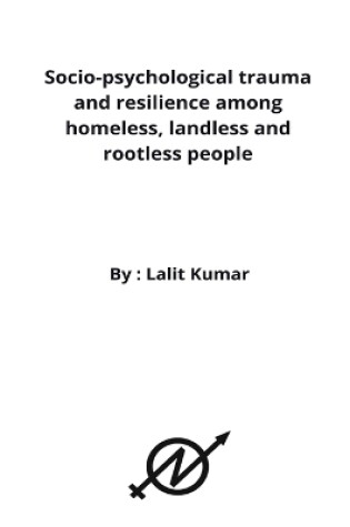 Cover of Socio-psychological trauma and resilience among homeless, landless and rootless people