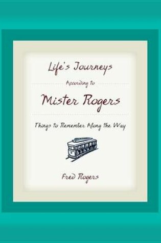 Cover of Life's Journeys According to Mister Rogers