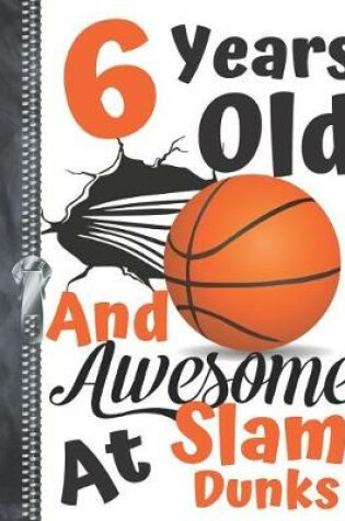 Cover of 6 Years Old And Awesome At Slam Dunks