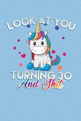 Book cover for Look At You Turning 30 And Shit