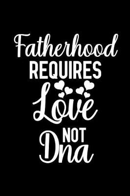 Book cover for Fatherhood Requires Love Not DNA