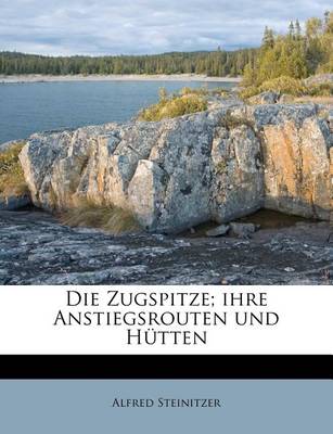 Book cover for Die Zugspitze; Ihre Anstiegsrouten Und Hutten