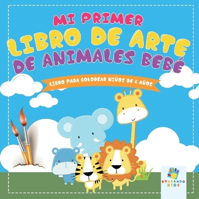 Book cover for Mi Primer Libro de Arte de Animales Bebé