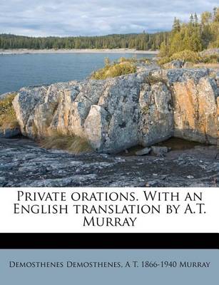 Book cover for Private Orations. with an English Translation by A.T. Murray Volume 3