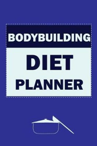 Cover of Bodybuilding Diet Planner