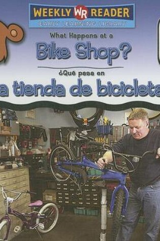 Cover of What Happens at a Bike Shop? / ¿Qué Pasa En Una Tienda de Bicicletas?