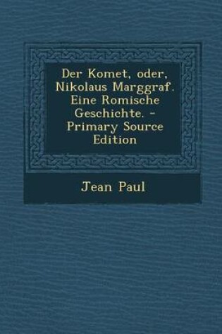 Cover of Der Komet, Oder, Nikolaus Marggraf. Eine Romische Geschichte.