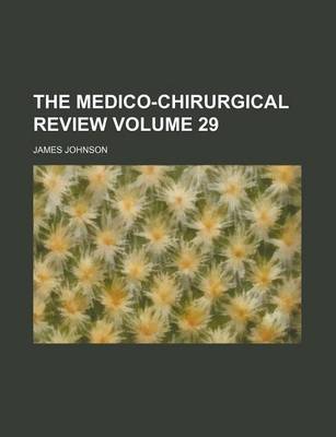 Book cover for The Medico-Chirurgical Review Volume 29