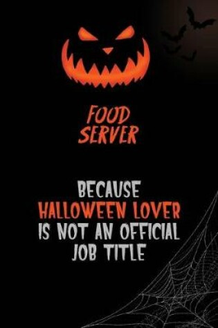 Cover of Food Server Because Halloween Lover Is Not An Official Job Title