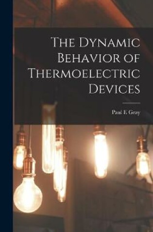 Cover of The Dynamic Behavior of Thermoelectric Devices