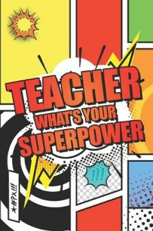 Cover of Teacher Whats your Superpower