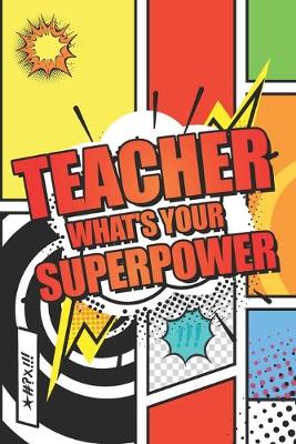 Book cover for Teacher Whats your Superpower