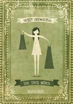 Book cover for PICADOR SHOTS - 'The Then Wives'