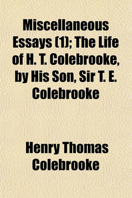 Book cover for Miscellaneous Essays (Volume 1); The Life of H. T. Colebrooke, by His Son, Sir T. E. Colebrooke