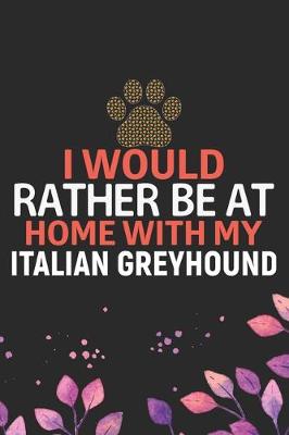Book cover for I Would Rather Be at Home with My Italian Greyhound