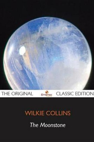 Cover of The Moonstone - The Original Classic Edition