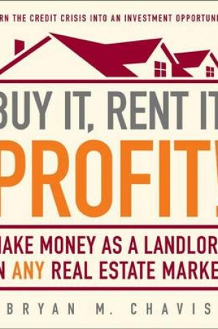 Cover of "Buy It, Rent It, Profit!: Make Money as a Landlord an ANY Real Estate Market "