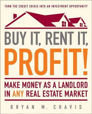 Cover of "Buy It, Rent It, Profit!: Make Money as a Landlord an ANY Real Estate Market "