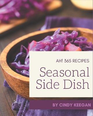 Book cover for Ah! 365 Seasonal Side Dish Recipes