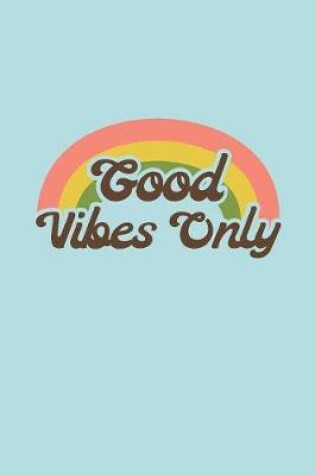 Cover of Good Vibes Only