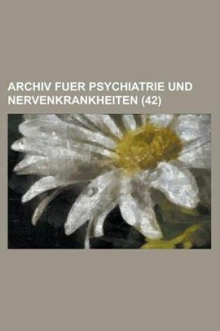 Cover of Archiv Fuer Psychiatrie Und Nervenkrankheiten (42)