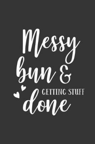 Cover of Messy Bun and Getting Stuff Done